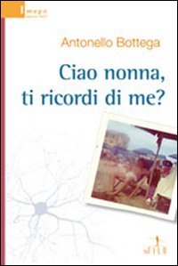 Ciao nonna, ti ricordi di me?