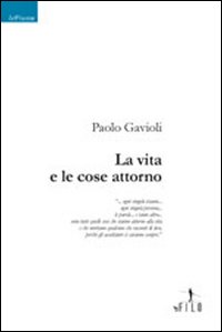 La vita e le cose attorno