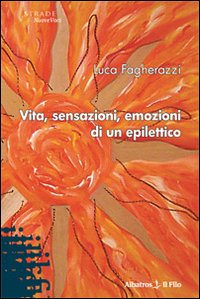 Vita, sensazioni, emozioni di un epilettico