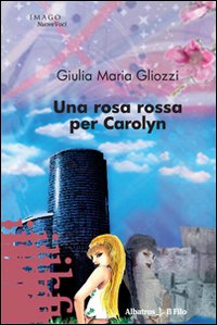 Una rosa rossa per Carolyn