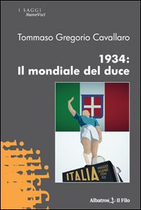 1934. Il mondiale del duce