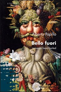 Bello fuori. Romanzo heart boiled