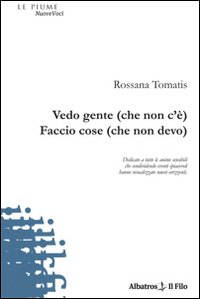 Vedo gente (che non c'è). Faccio cose (che non devo)