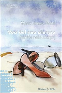 Voci del mio silenzio (sabbia nelle scarpe)