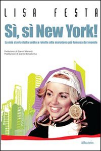 Sì, sì, New York! La mia storia dalla sedia a rotelle alla maratona più famosa del mondo