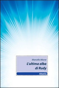 L'ultima alba di Rudy