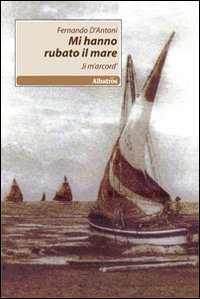 Mi hanno rubato il mare. Ji m'accord'
