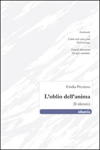 L'oblio dell'anima. (Il silenzio)