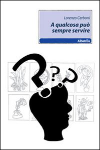 A qualcosa può sempre servire