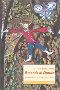 Il mondo di Charlie. Vol. 1: Un folletto per amico