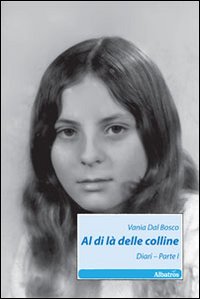 Al di là delle colline. Diari. Vol. 1