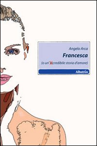 Francesca (o un'incredibile storia d'amore)