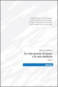 Le mie poesie d'amore e le mie dediche. Vol. 1
