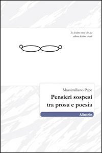 Pensieri sospesi tra prosa e poesia