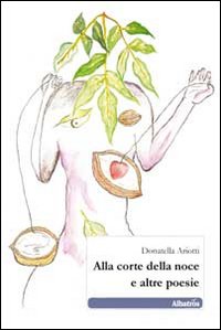Alla corte della noce e altre poesie
