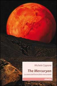 The mercuryan. La storia dell'invincibile mercuriano