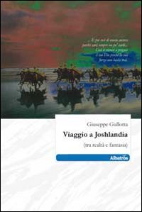 Viaggio a Joshlandia (tra realtà e fantasia)
