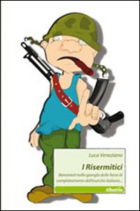 I risermitici. Benvenuti nella giungla delle forze di completamento dell’esercito italiano