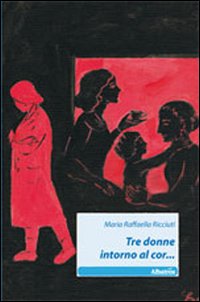 Tre donne intorno al cor...