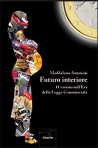 Futuro interiore. 11 visioni nell'Era della Legge Commerciale