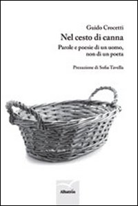 Nel cesto di canna. Parole e poesie di un uomo, non di un poeta