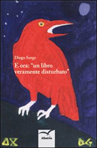E ora. «Un libro veramente disturbato»
