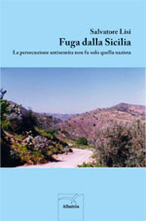 Fuga dalla Sicilia. La persecuzione antisemita non fu solo quella nazista