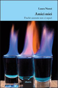 Amici miei. Finché assenzio non ci separi