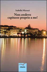 Non credevo capitasse proprio a me!