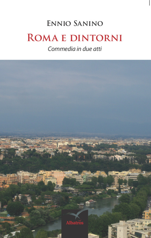 Roma e dintorni. Commedia in due atti