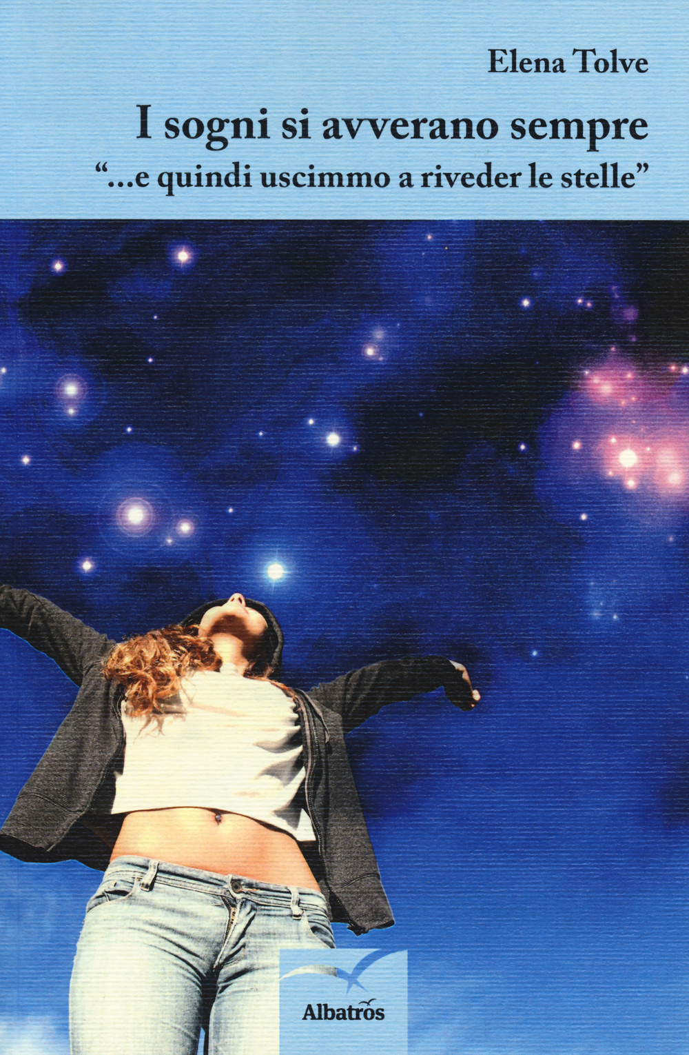 I sogni si avverano sempre «...e quindi uscimmo a riveder le stelle»