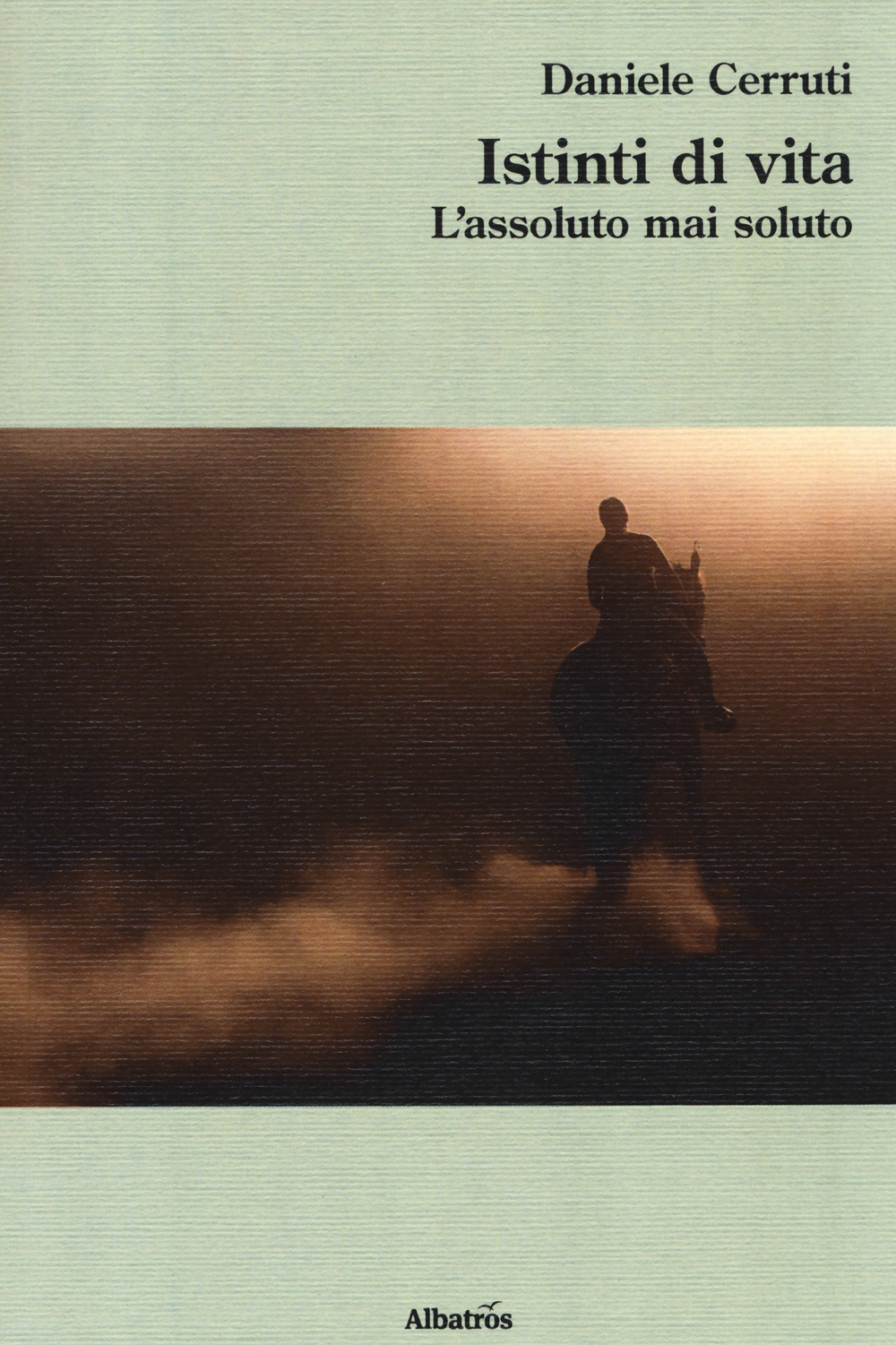 Istinti di vita. L'assoluto mai soluto