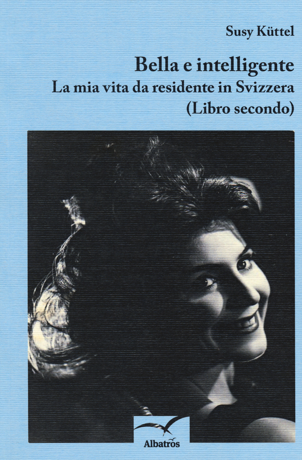 Bella e intelligente. La mia vita da residente in Svizzera. Vol. 2