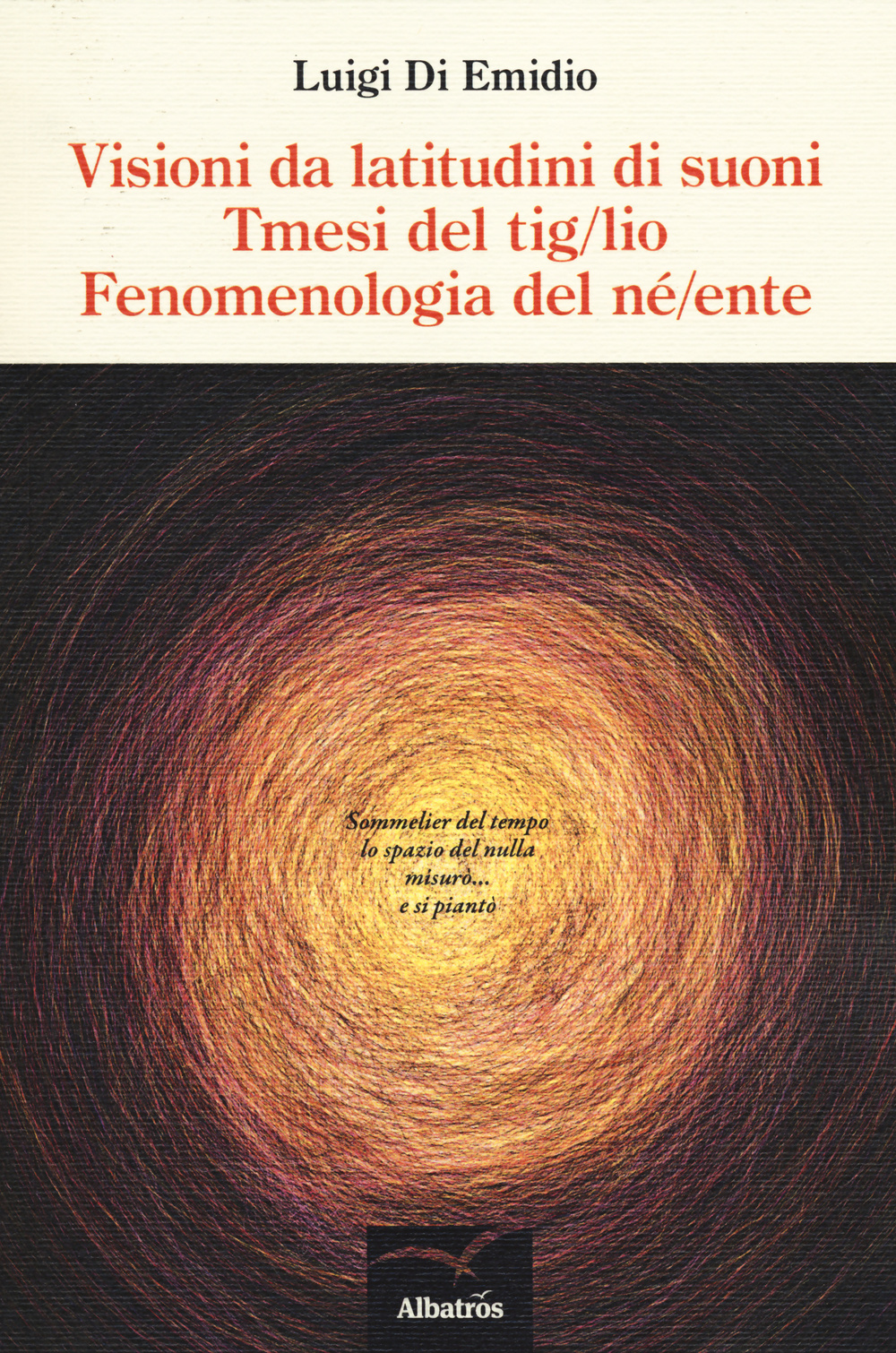Visioni da latitudini di suoni. Tmesi del tig/lio. Fenomenologia del né/ente