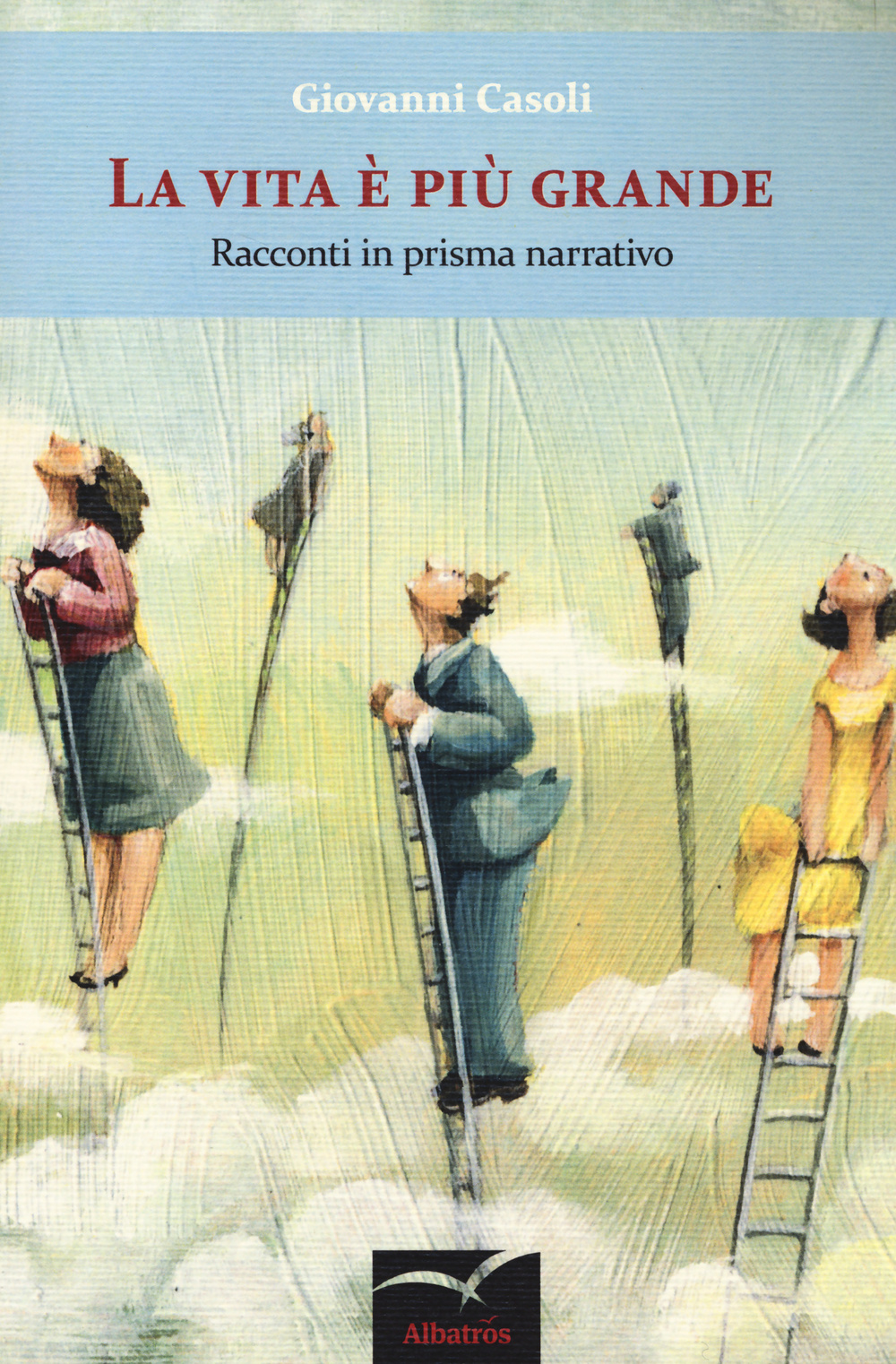 La vita è più grande. Racconti in prisma narrativo