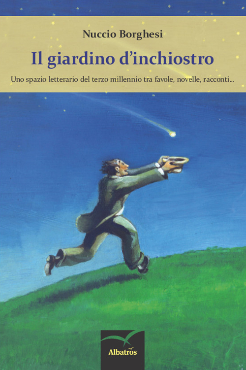Il giardino d'inchiostro. Uno spazio letterario del terzo millennio tra favole, novelle, racconti