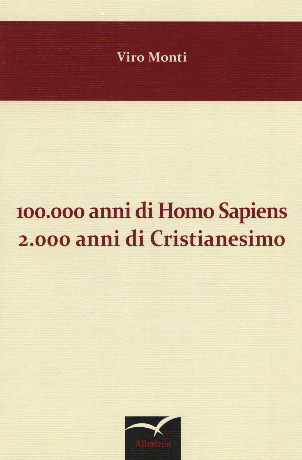 100.000 anni di homo sapiens 2.000 anni di cristianesimo