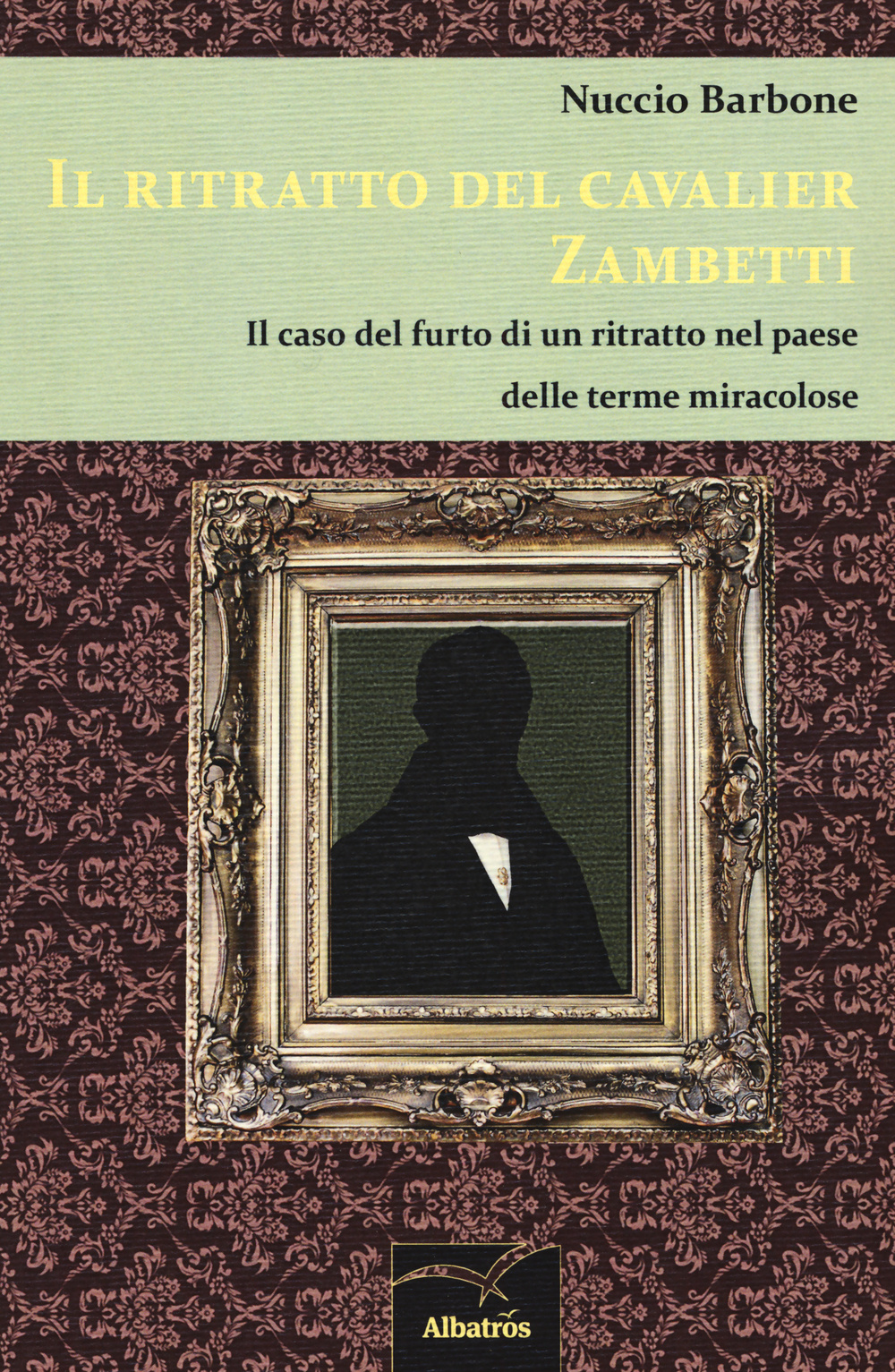 Il ritratto del cavalier Zambetti. Il caso del furto di un ritratto nel paese delle terme miracolose