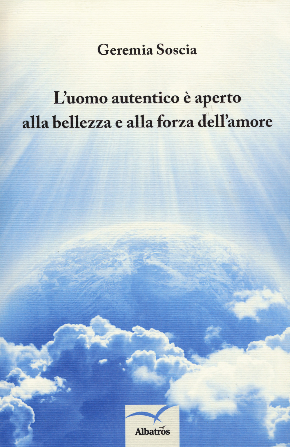 L'uomo autentico è aperto alla bellezza e alla forza dell'amore