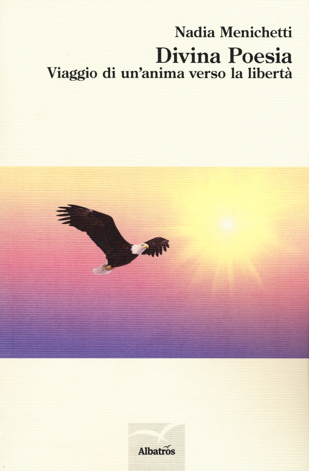 Divina poesia. Viaggio di un'anima verso la libertà