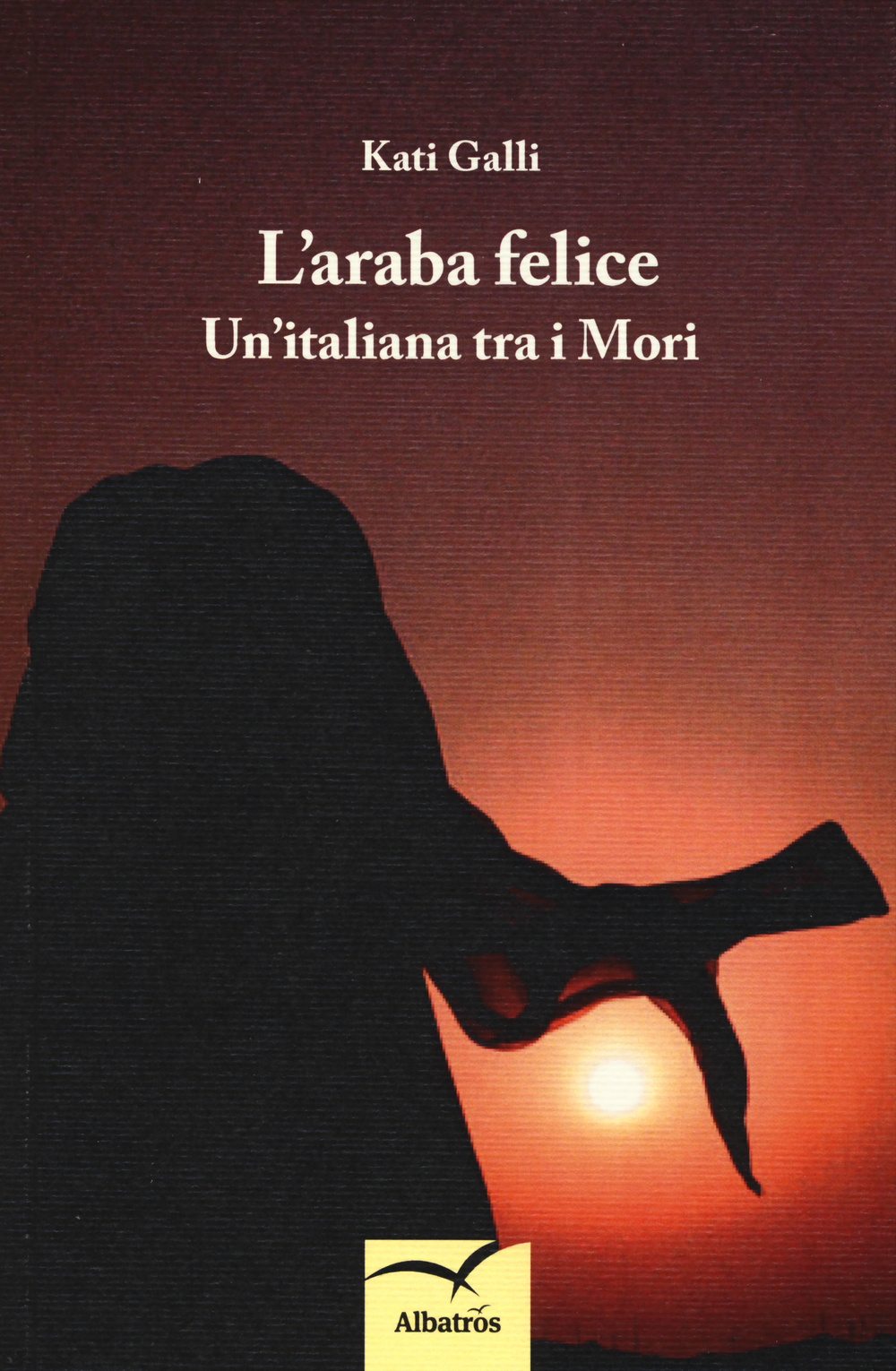 L'araba felice. Un'italiana tra i mori
