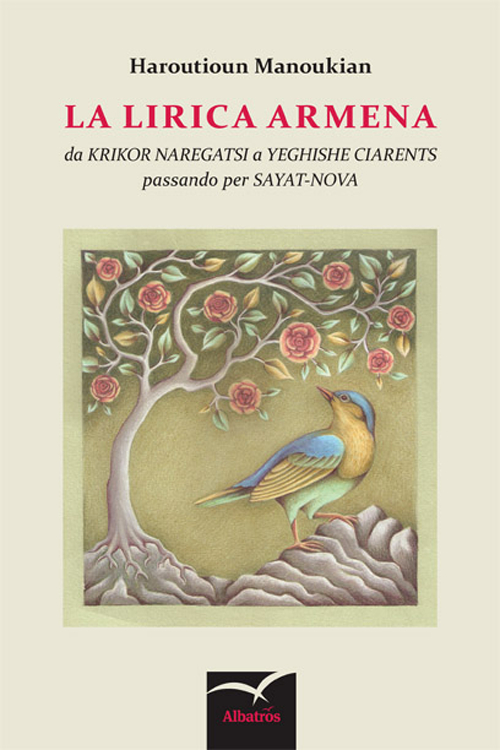 La lirica armena. Da Krikor Naregatsi a Yeghishe Ciarents passando per Sayat-Nova