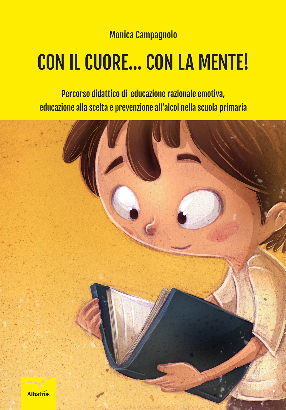 Con il cuore... Con la mente. Percorso didattico di educazione razionale emotiva, educazione alla scelta e prevenzione all'alcol nella scuola primaria