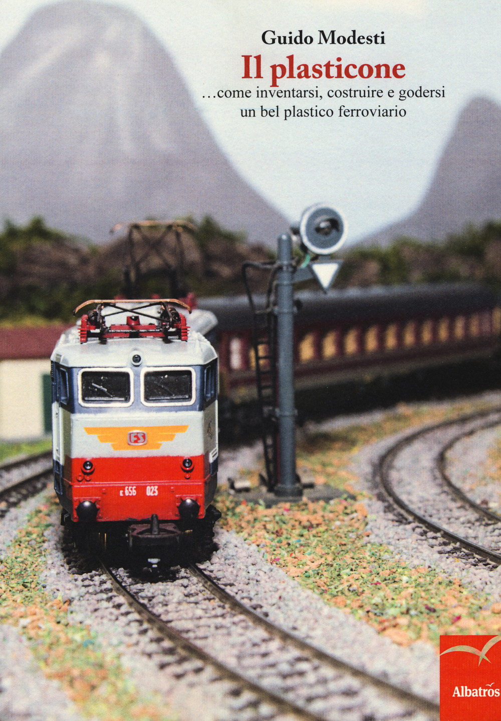 Il plasticone... come inventarsi, costruire e godersi un bel plastico ferroviario
