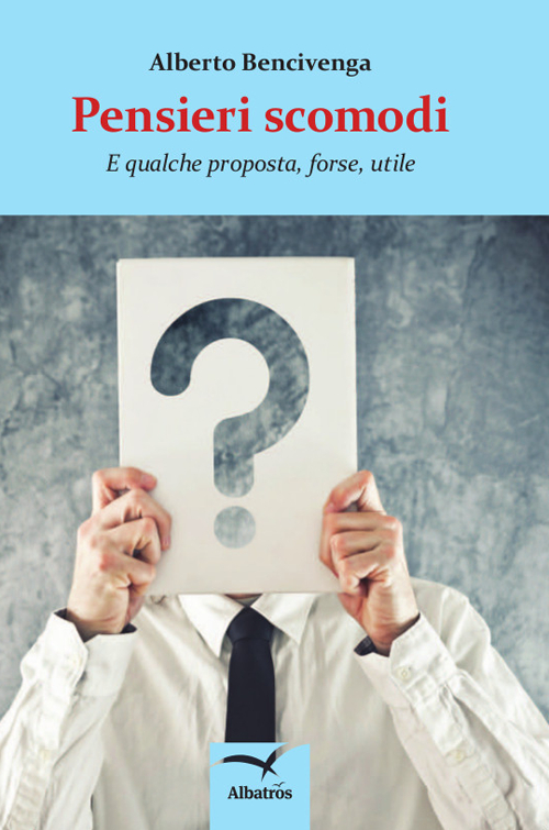 Pensieri scomodi. E qualche proposta, forse, utile