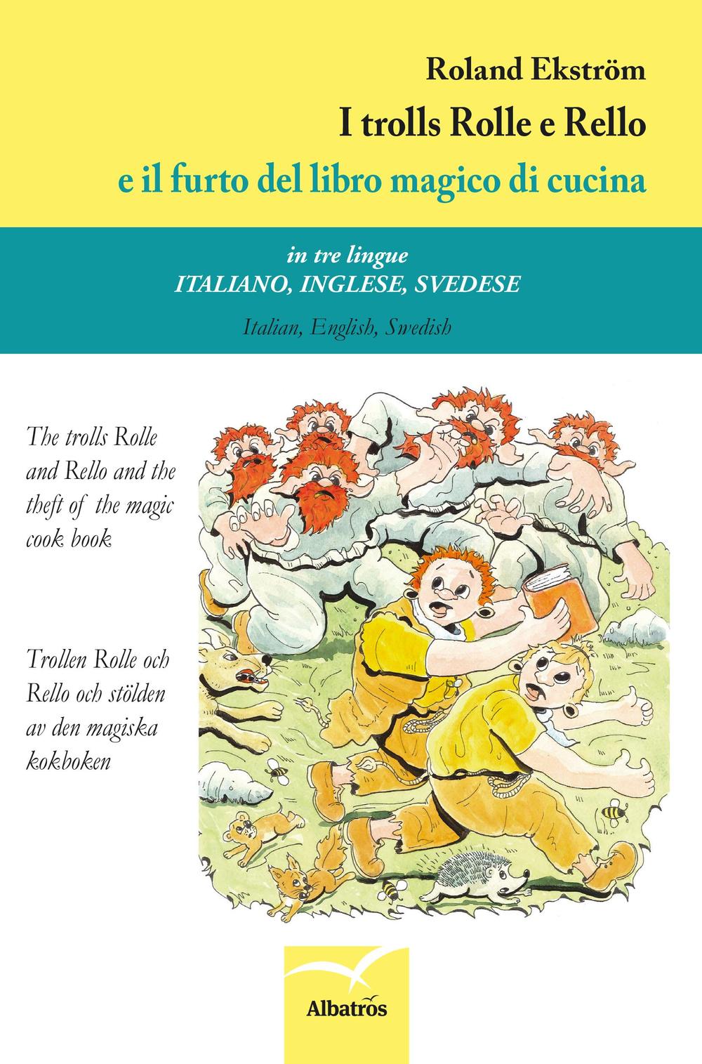 I trolls Rolle e Rello e il furto del libro magico di cucina. Ediz. italiana, inglese e svedese