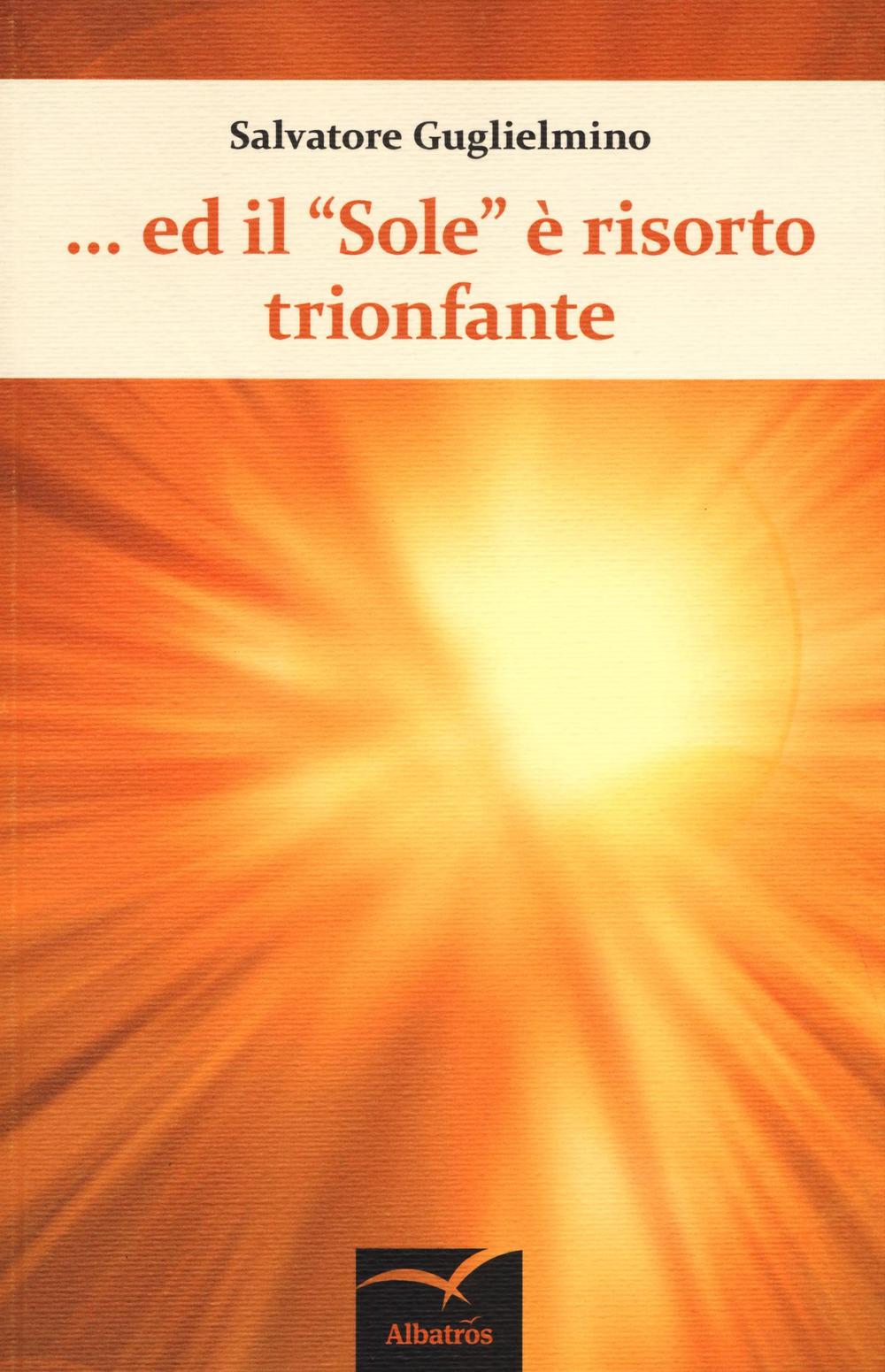 Ed il «Sole» è risorto trionfante
