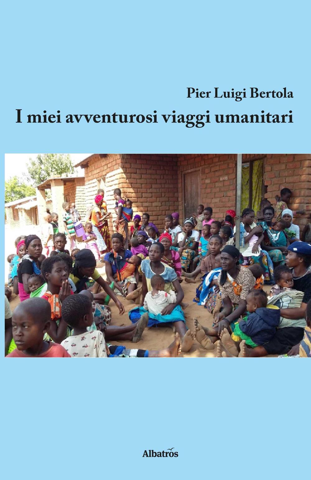 I miei avventurosi viaggi umanitari