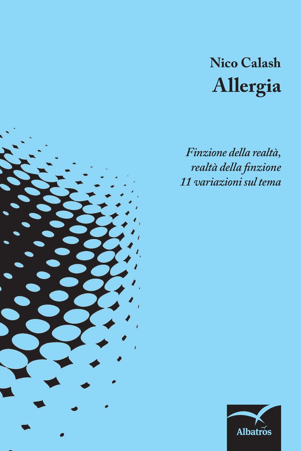Allergia. Finzione della realtà, realtà della finzione 11 variazioni sul tema