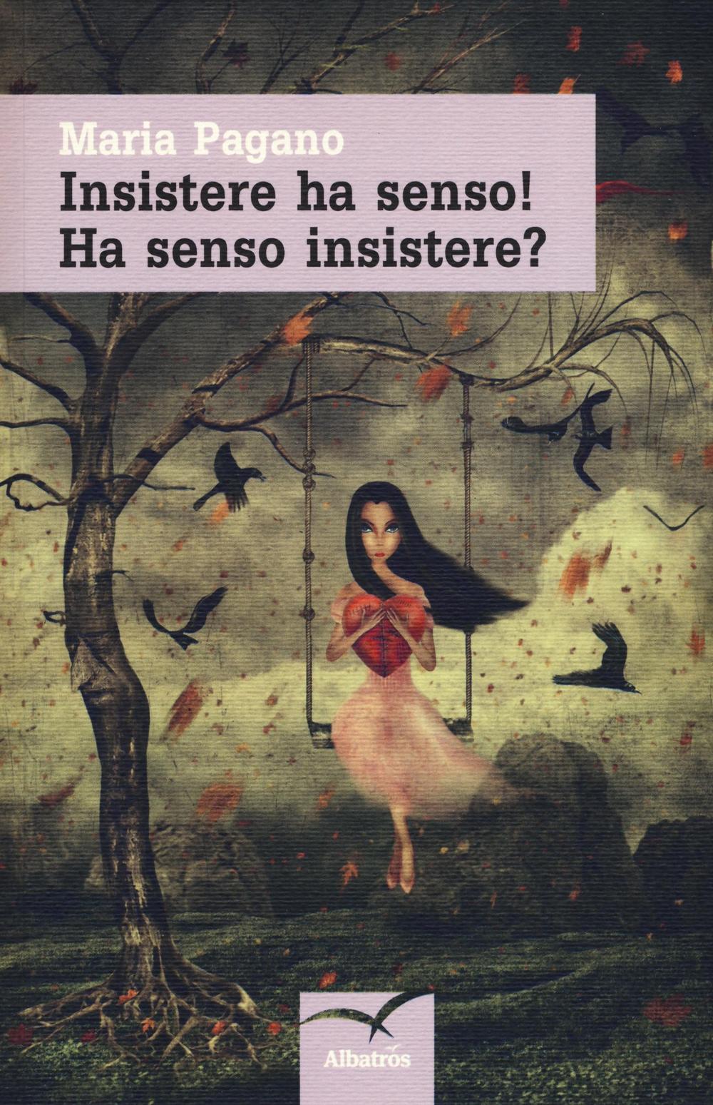 Insistere ha senso! Ha senso insistere?